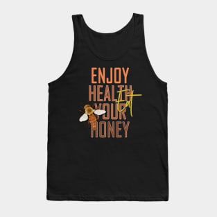 Enjoy health eat your honey Tank Top